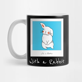 Life Is Better With A Rabbit Mug